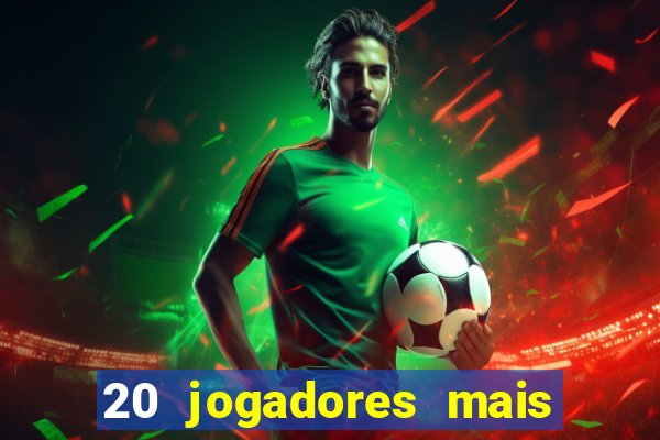 20 jogadores mais ricos do mundo